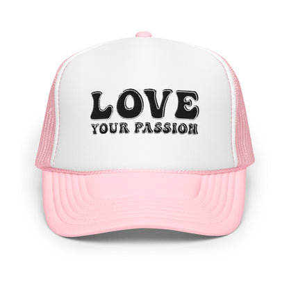 'Love Your Passion' Foam Trucker Hat